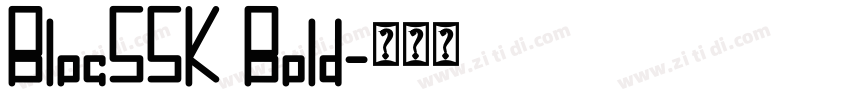 BlocSSK Bold字体转换